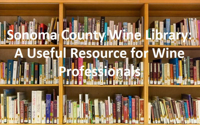 Sonoma County Wine Library A Useful Resource for Wine Professionals